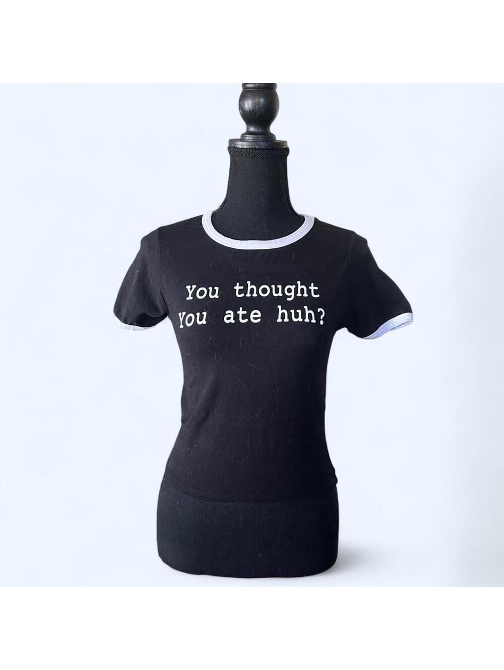 Hot Topic You Thought You Ate Huh Graphic Tee Black Size Small 🖤